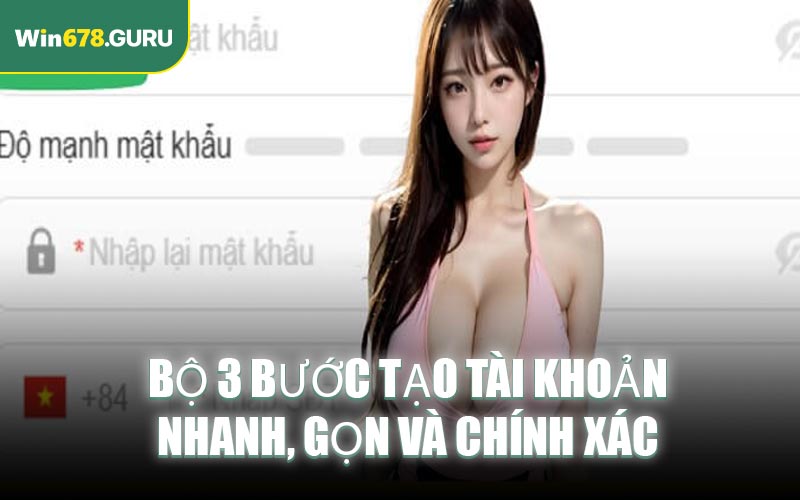 Bộ 3 bước tạo tài khoản
nhanh, gọn và chính xác