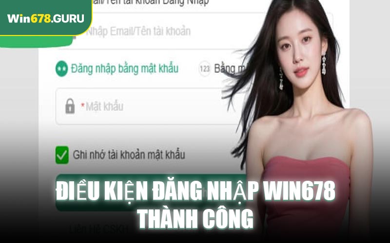 Điều kiện đăng nhập Win678 thành công