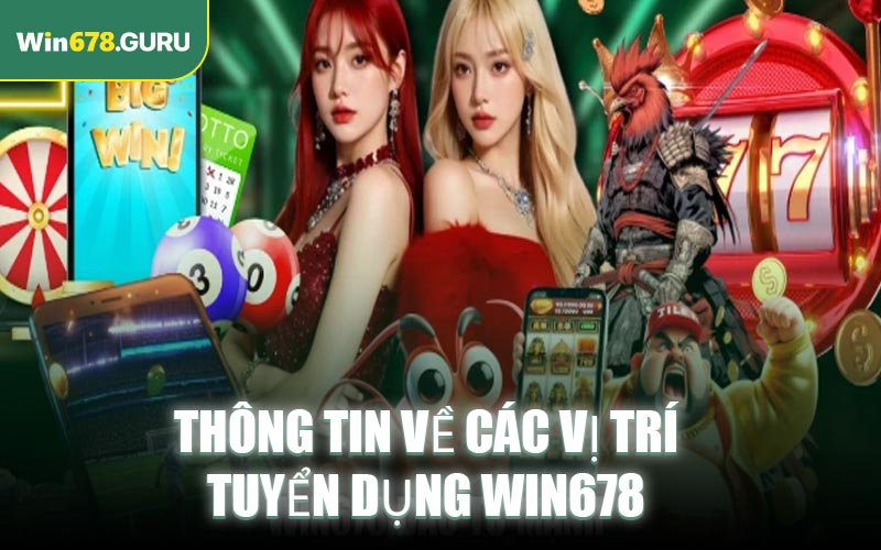 Thông tin về các vị trí tuyển dụng WIN678