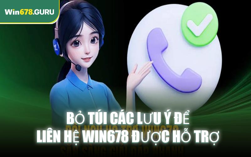 Bỏ túi các lưu ý để liên hệ Win678 được hỗ trợ